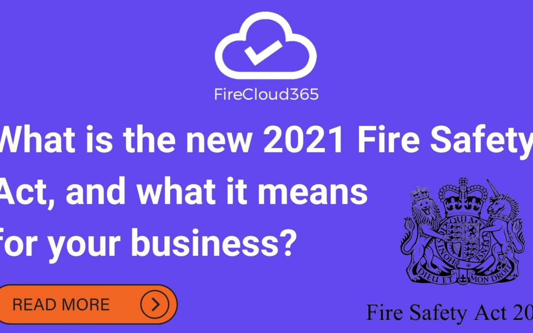 What is the new 2021 Fire Safety Act and what it means for your business?